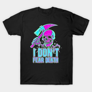 I don't fear death T-Shirt